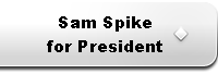 Sam Spike For President!